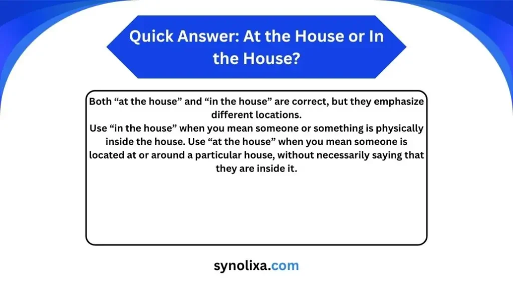 at the house or in the house