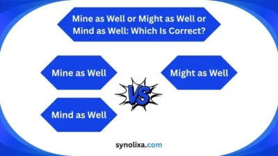 Mine as Well or Might as Well or Mind as Well